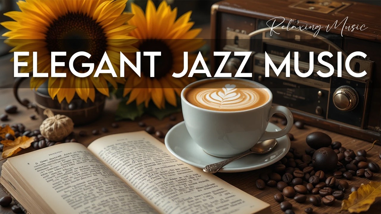 Elegant Jazz Music☕ Bossa Nova instrumental for Working, Studying and Stress Relief