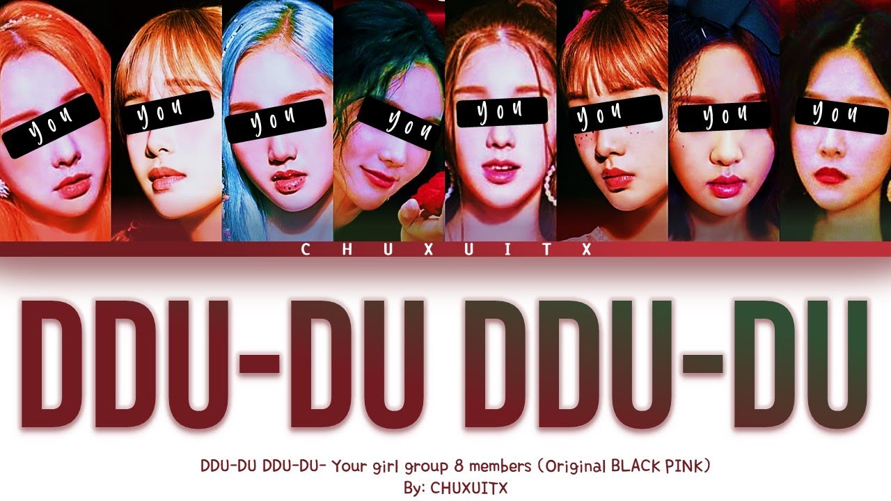 DDU DU DDU DU- YOUR GIRL GROUP 8 MEMBERS (Original Black pink) [Color coded Han/Rom/Esp]
