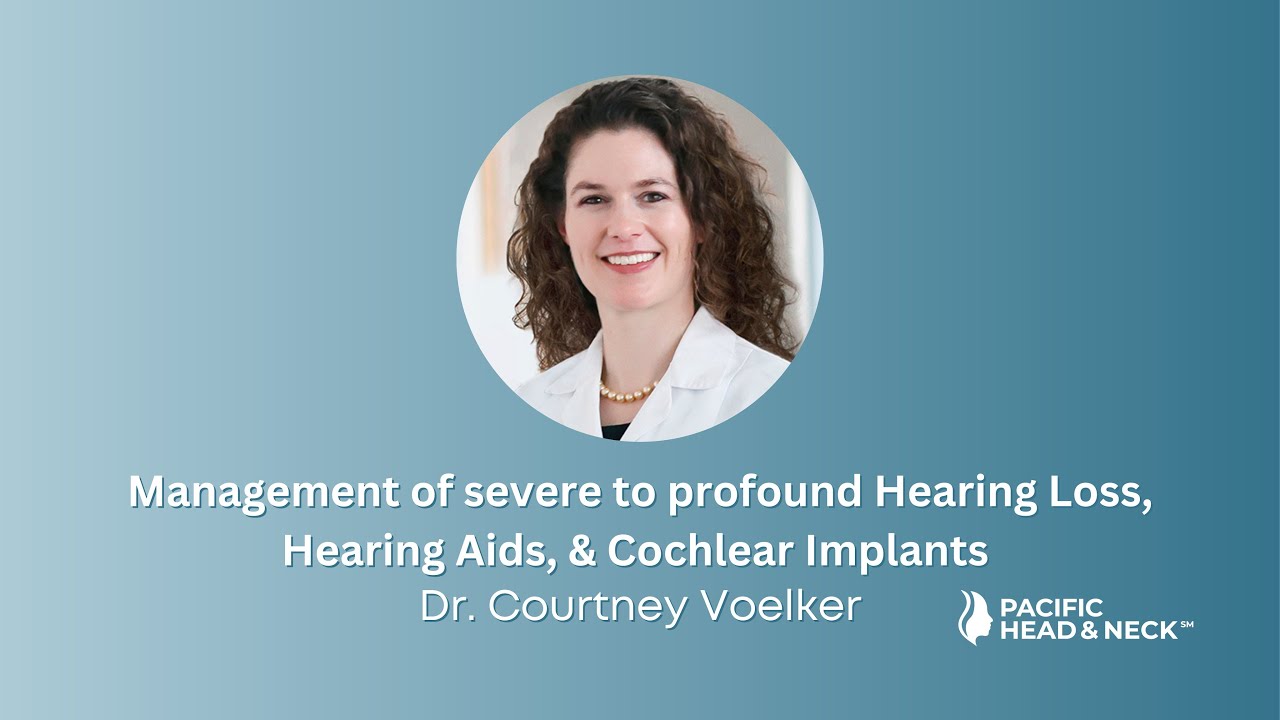 Management of Severe to Profound Hearing Loss, Hearing Aids & Cochlear Implant| Dr. Courtney Voelker
