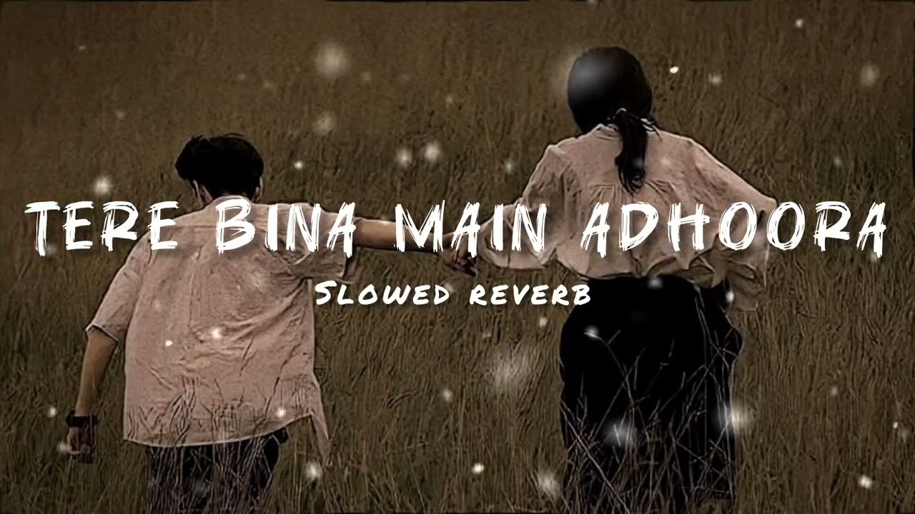 Tere Bina main adhoora | Sad Romantic Hindi Song | Broken Heart Emotional Song #lofisong #music 