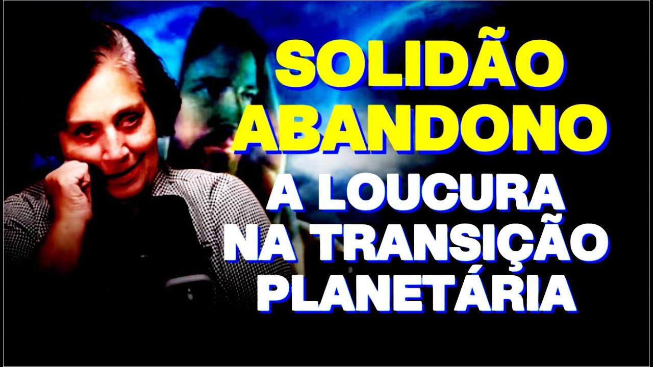 A SOLIDÃO E ABANDONO NA TRANSIÇÃO PLANETÁRIA  - Mayse Braga