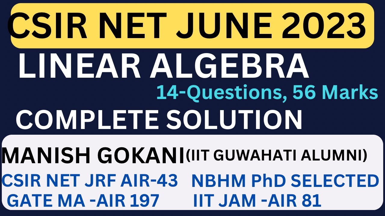 LINEAR ALGEBRA CSIR NETJUNE 2023 COMPLETE SOLUTION | 14 QUESTIONS-56 MARKS#csirnet