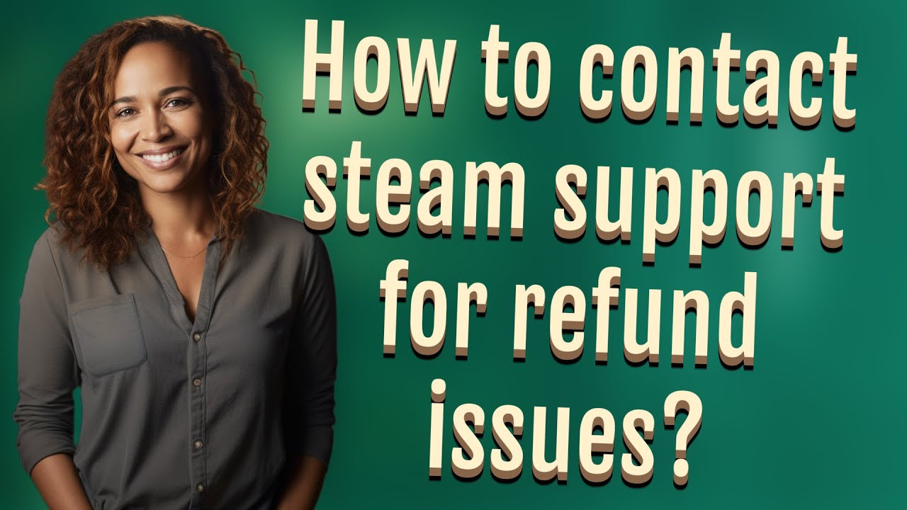 How to contact steam support for refund issues?