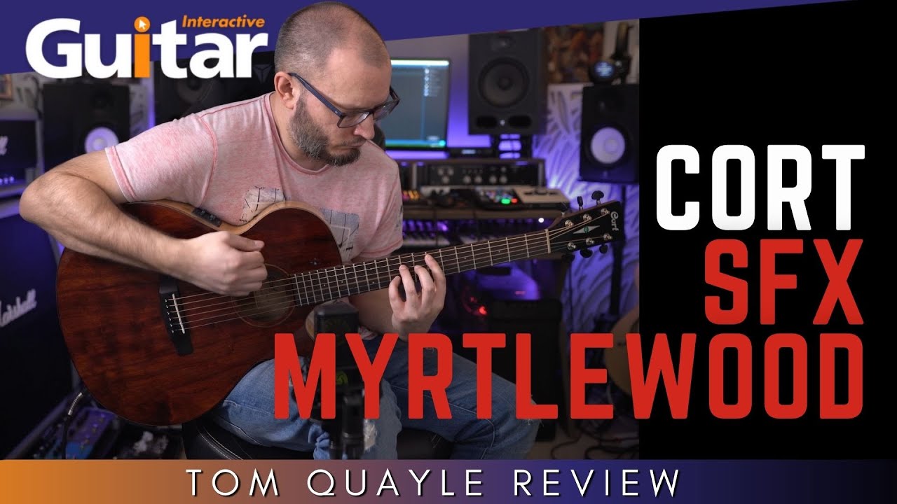 Cort SFX-Myrtlewood | Review | Tom Quayle