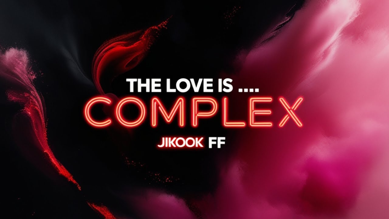 Jikook FF ( The Love Is... Complex )#3