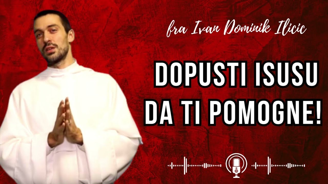 Dopusti Isusu da ti pomogne - fra Ivan Dominik Iličić