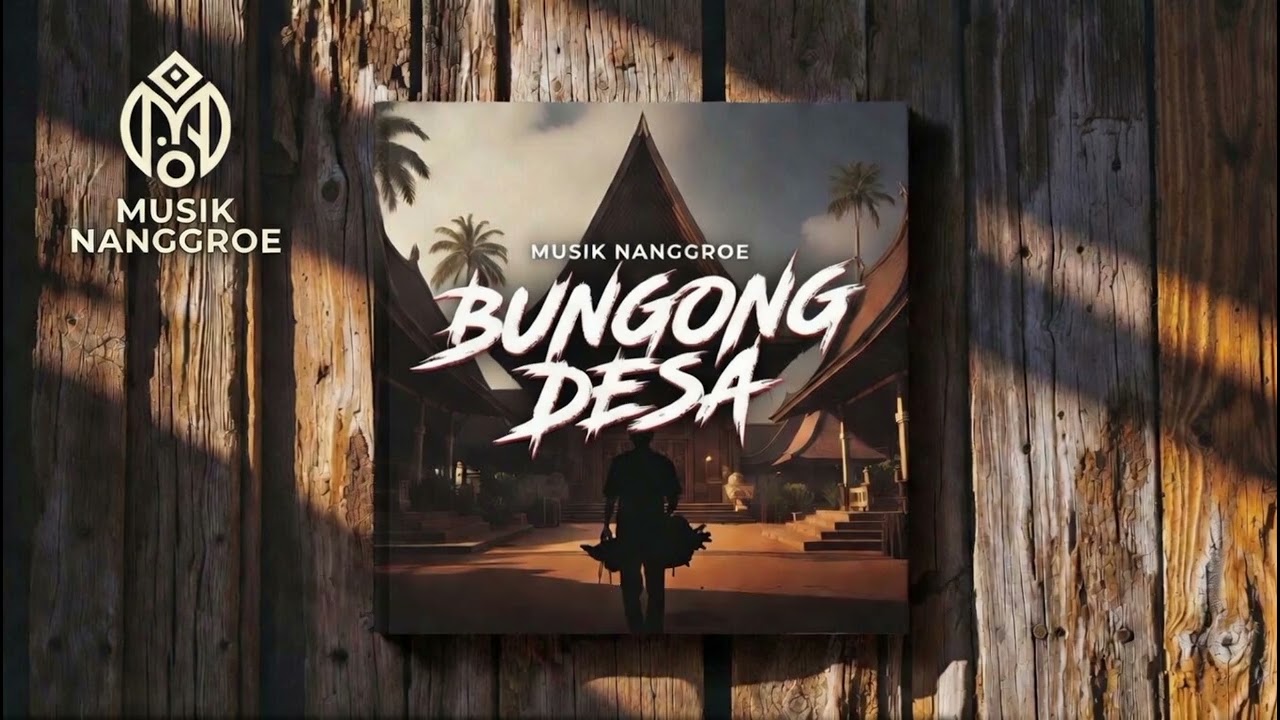 BUNGONG DESA _ MUSIK NANGGROE