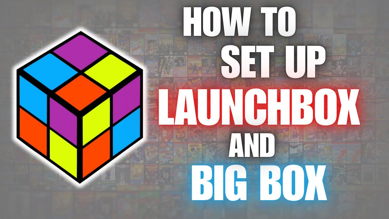 LaunchBox & Big Box Tutorial For Windows PC