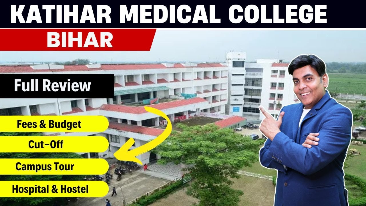 Katihar Medical College Bihar Admission 2025 | Fees, Cut-Off, Hospital, Campus Review