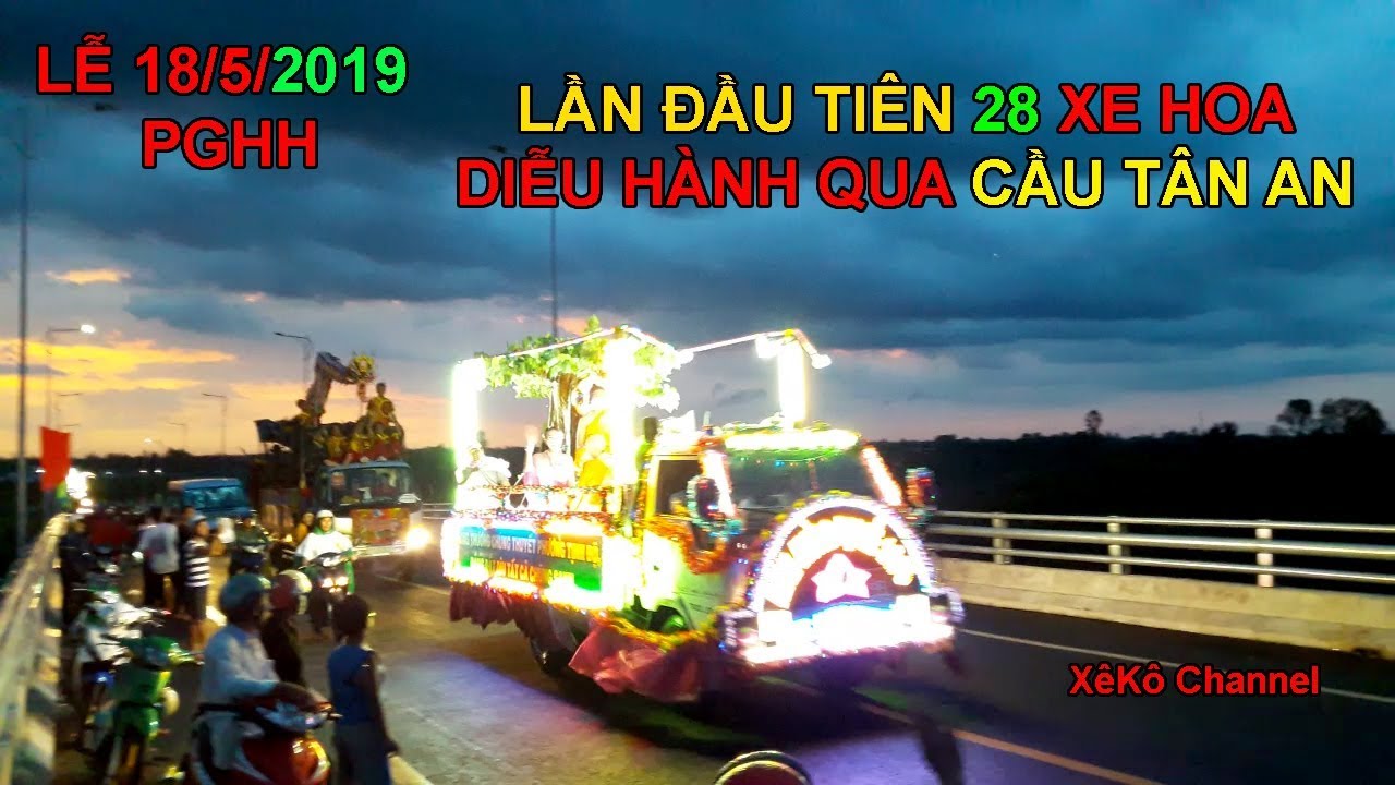 Xe Hoa Diễu Hành Mừng Đại Lễ 18/5/2019 Qua Cầu Tân An Của PGHH