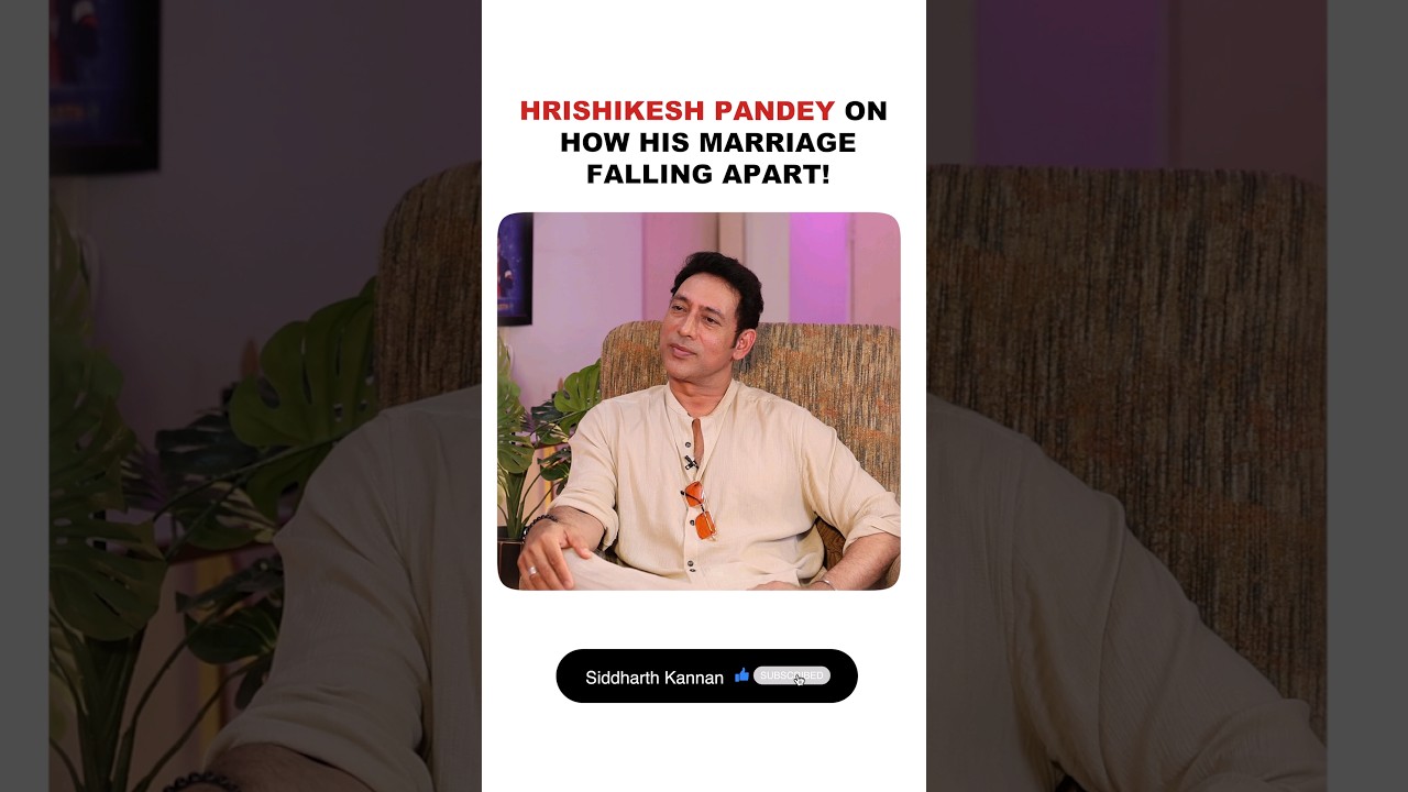 Hrishikesh Pandey on how his marriage fell apart!
