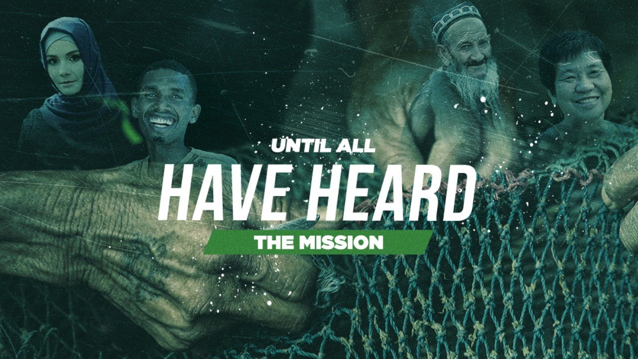 Until All Have Heard | The Mission