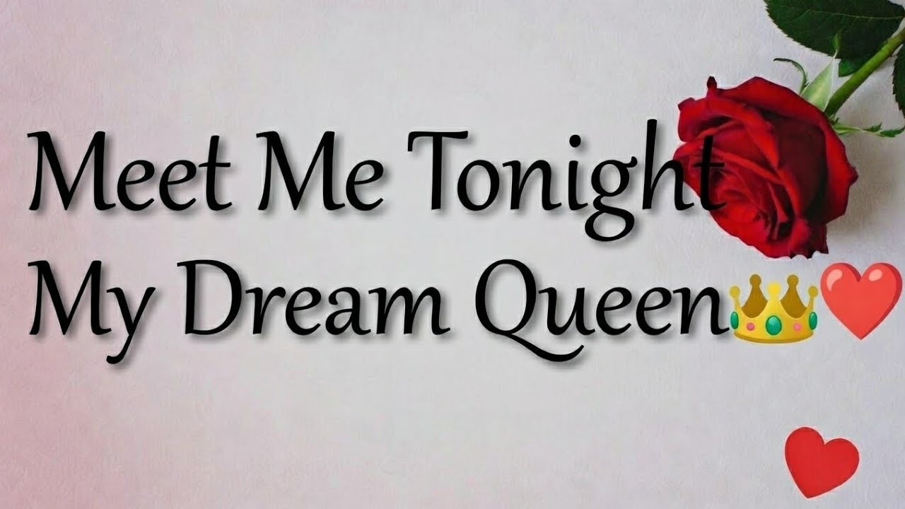 Meet Me Tonight My Dream Queen 👑 Under the Stars Where Our Hearts Align  🌙A Love Message From Soul❤️