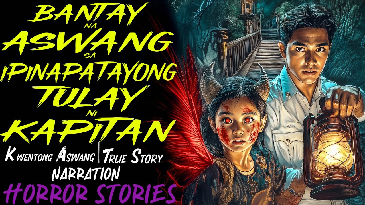 BANTAY NA ASWANG SA IPINAPATAYONG TULAY NI KAPITAN | Kwentong Aswang | True Story