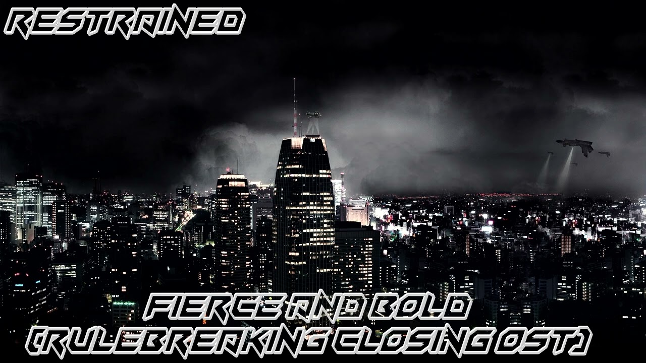 Restrained - Fierce And Bold (Rulebreaking Closing OST)