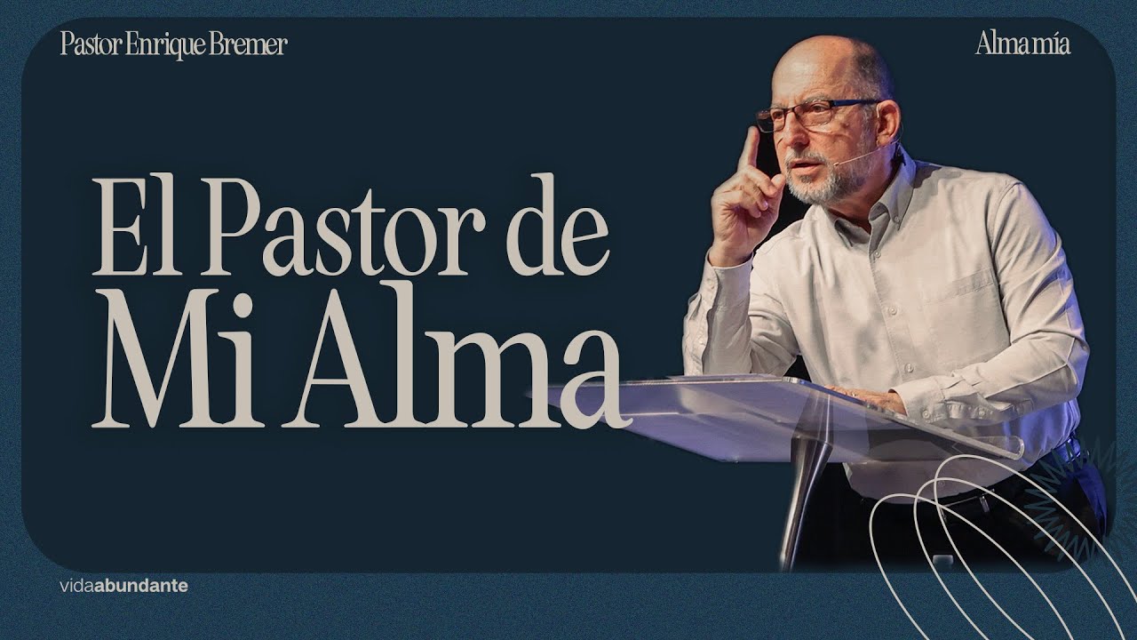 El Pastor de mi alma — Pastor Enrique Bremer