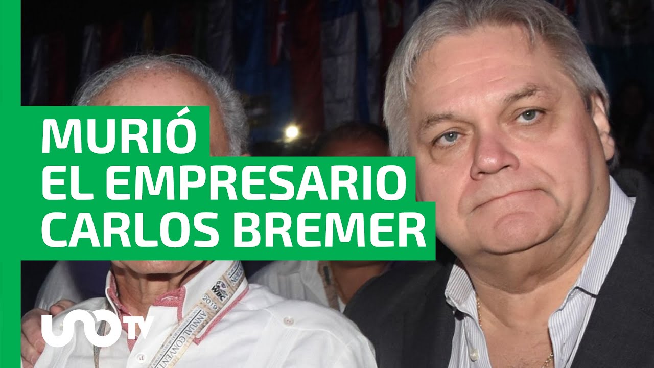 Empresario Carlos Bremer muere a los 63 a&ntilde;os