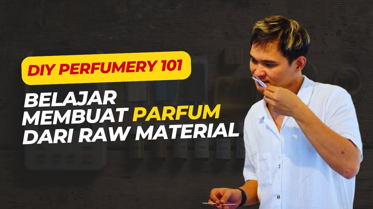 DIY Perfumery 101 - Belajar Membuat Parfum Menggunakan Raw Material Dari Rumah