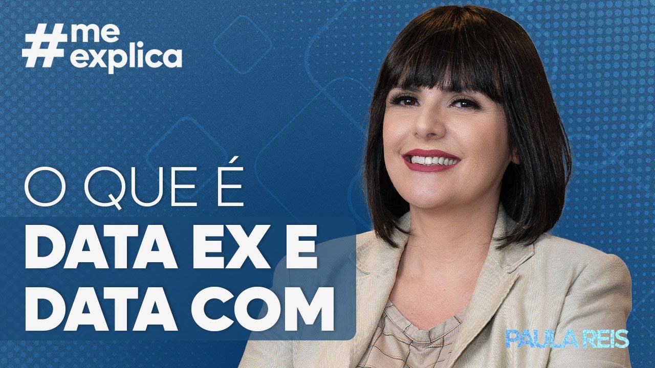 O que &eacute; Data Ex e Data Com | Me Explica com Paula Reis #meexplica