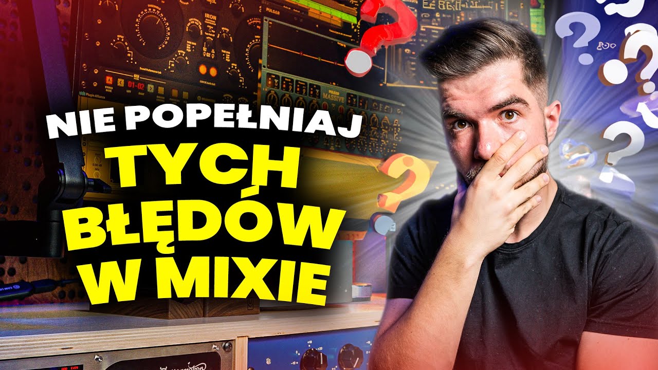Nie Popełniaj Tych Błędów w mixie (chciałbym to wiedzieć, gdy zaczynałem)
