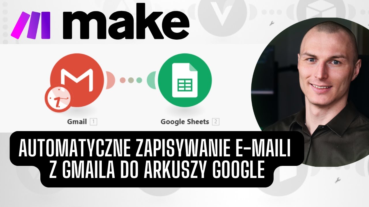 Automatyczne zapisywanie e-maili z Gmaila do Arkuszy Google | MAKE.COM | Automatyzacja procesów