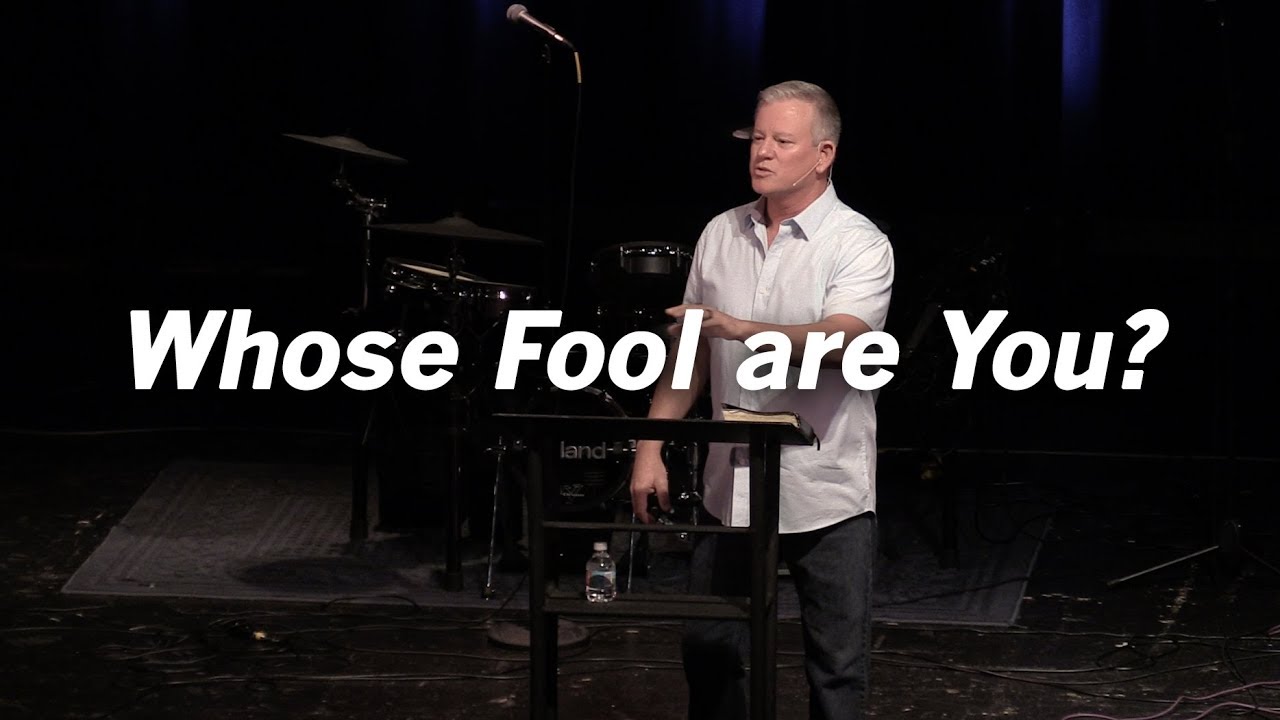 Whose Fool Are You? - 1 Corinthians 1:27-29