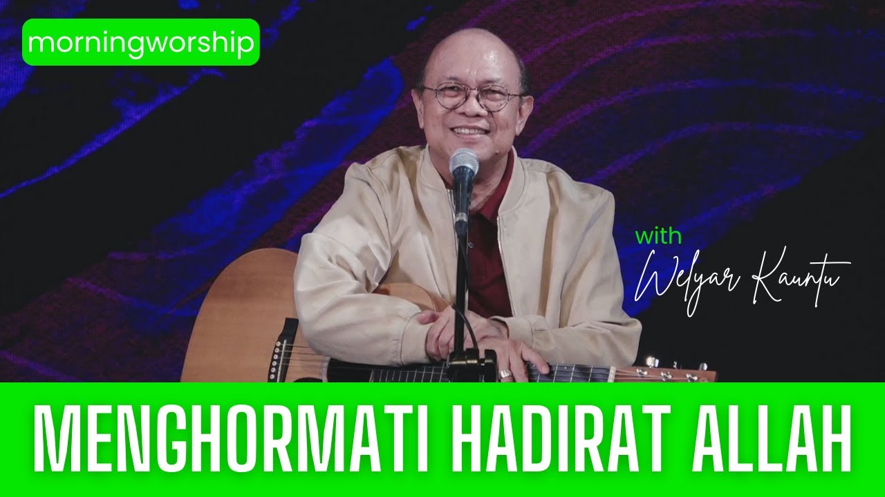 MENGHORMATI HADIRAT ALLAH || MORNING WORSHIP - 21 FEBRUARI 2024