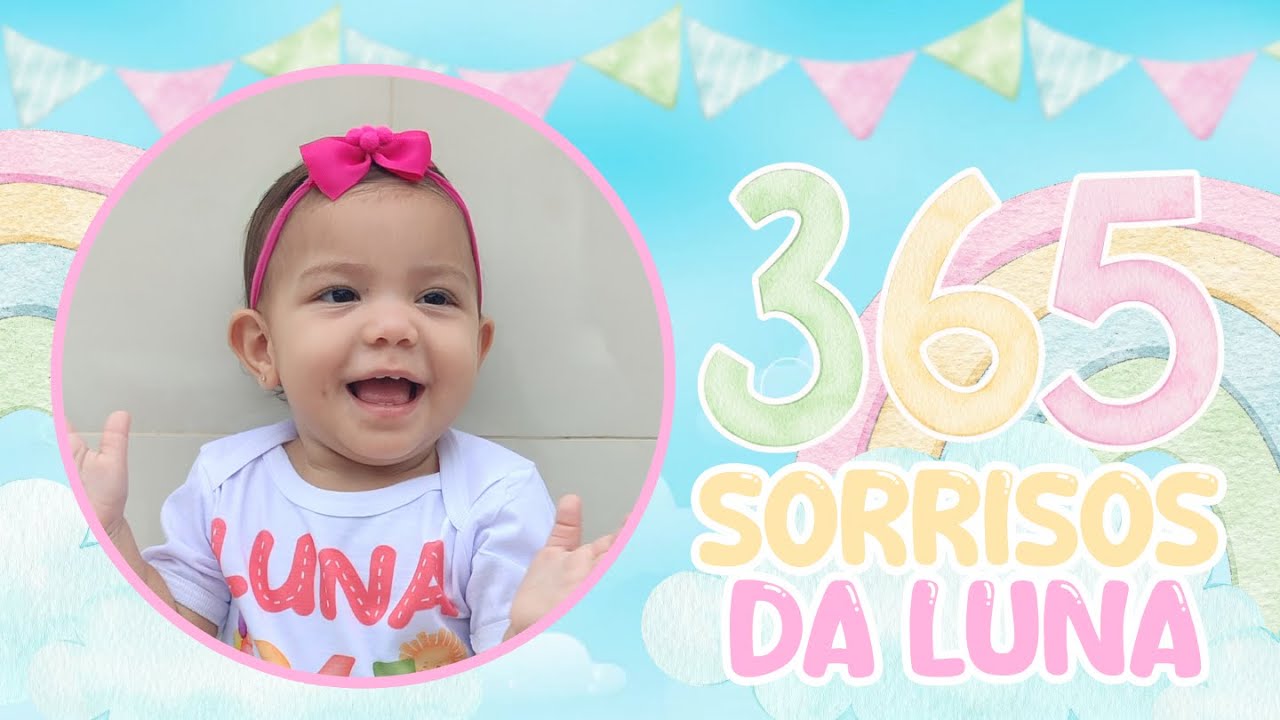 Retrospectiva 365 Sorrisos Menina | Luna 1 ano