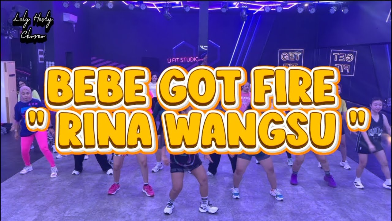 BEBE GOT FIRE - RINA WANGSU | ZUMBA | DANCE | FITNES | CHOREO | LELY HERLY