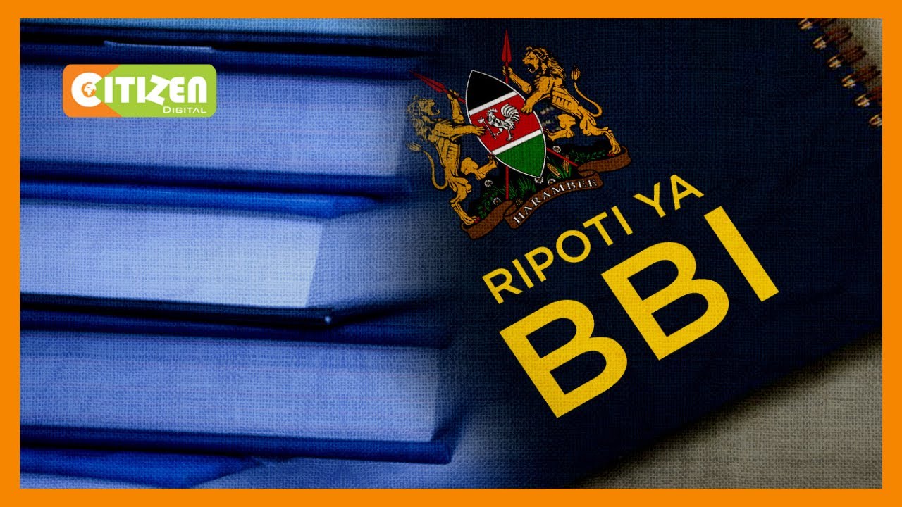 Baadhi ya mapendekezo katika ripoti ya BBI inayotarajiwa kutolewa wakati wowote sasa