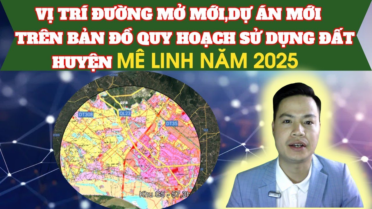 VỊ TRÍ ĐƯỜNG MỞ MỚI,DỰ ÁN MỚI NĂM 2025 HUYỆN MÊ LINH TRÊN BẢN ĐỒ QUY HOẠCH SỬ DỤNG ĐẤT