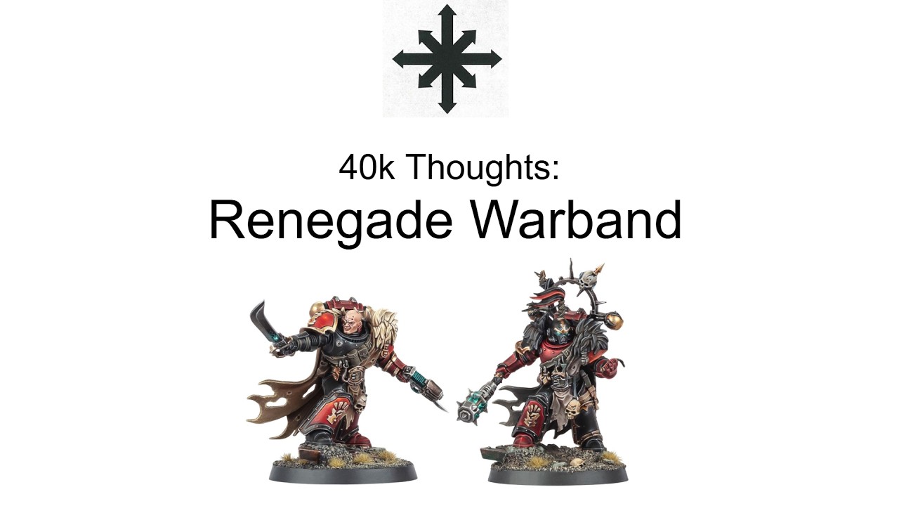 40k Thoughts: Renegade Warband