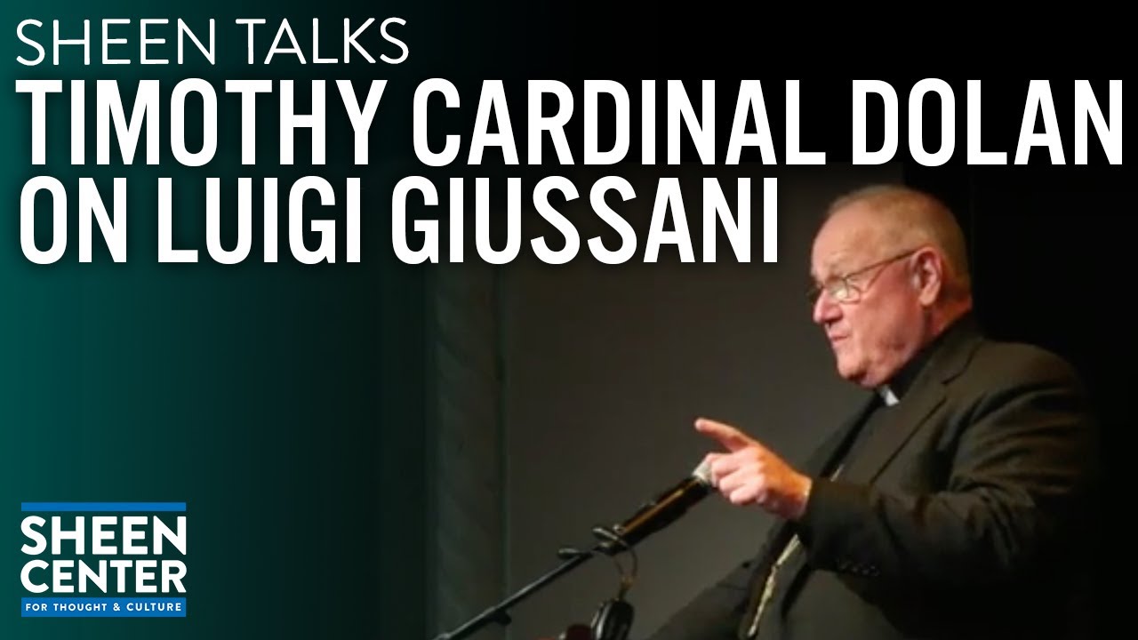 SHEEN TALKS: TIMOTHY CARDINAL DOLAN on LUIGI GIUSSANI