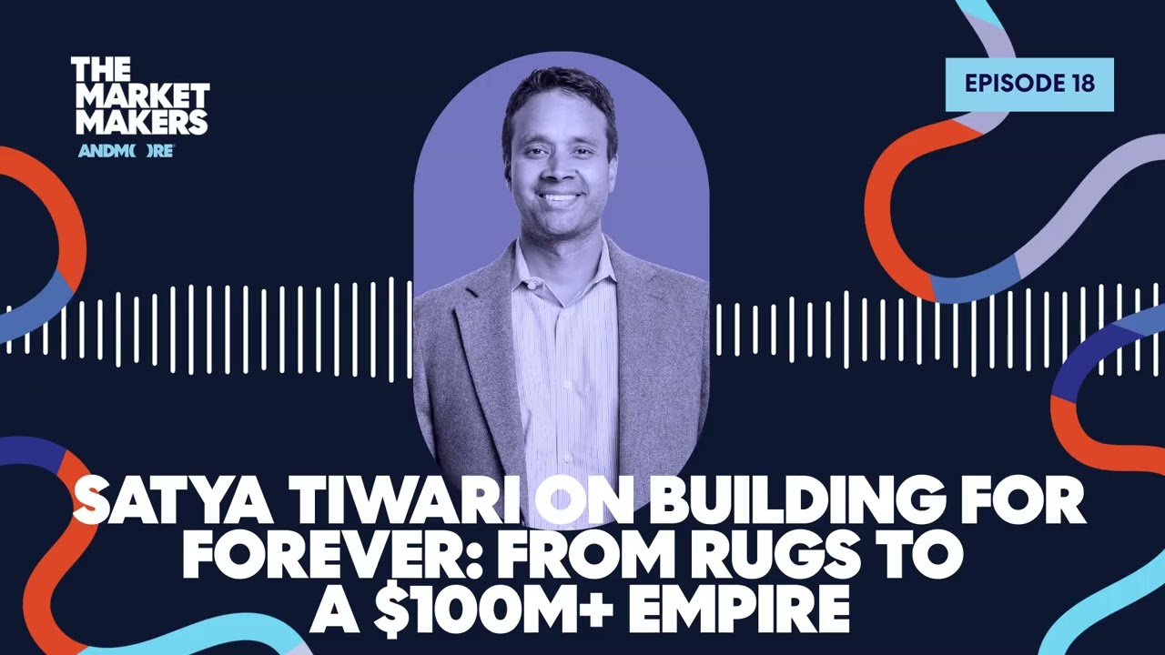 Satya Tiwari on Building for Forever: From Rugs to a $100M+ Empire