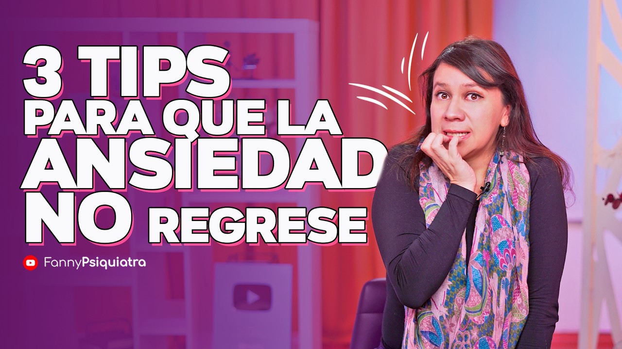 ANSIEDAD. 3 TIPS PARA QUE NO REGRESE || FannyPsiquiatra