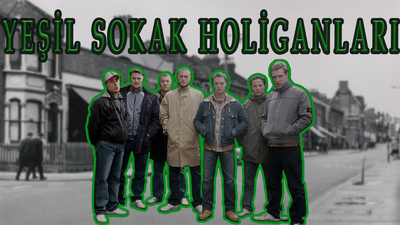 YEŞİL SOKAK HOLİGANLARI KİM?