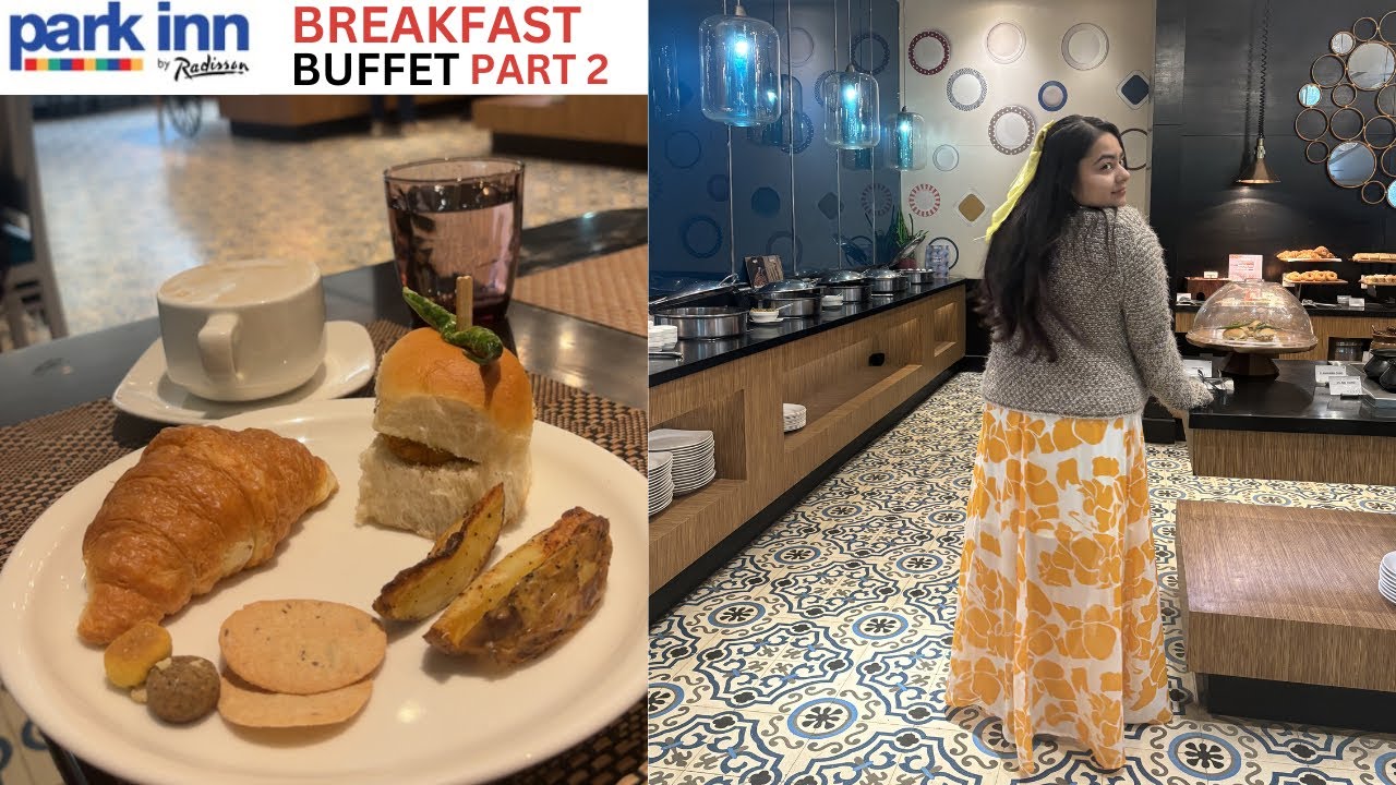PARK INN BY RADISSON | IP EXTENSION | BREAKFAST BUFFET PART 2