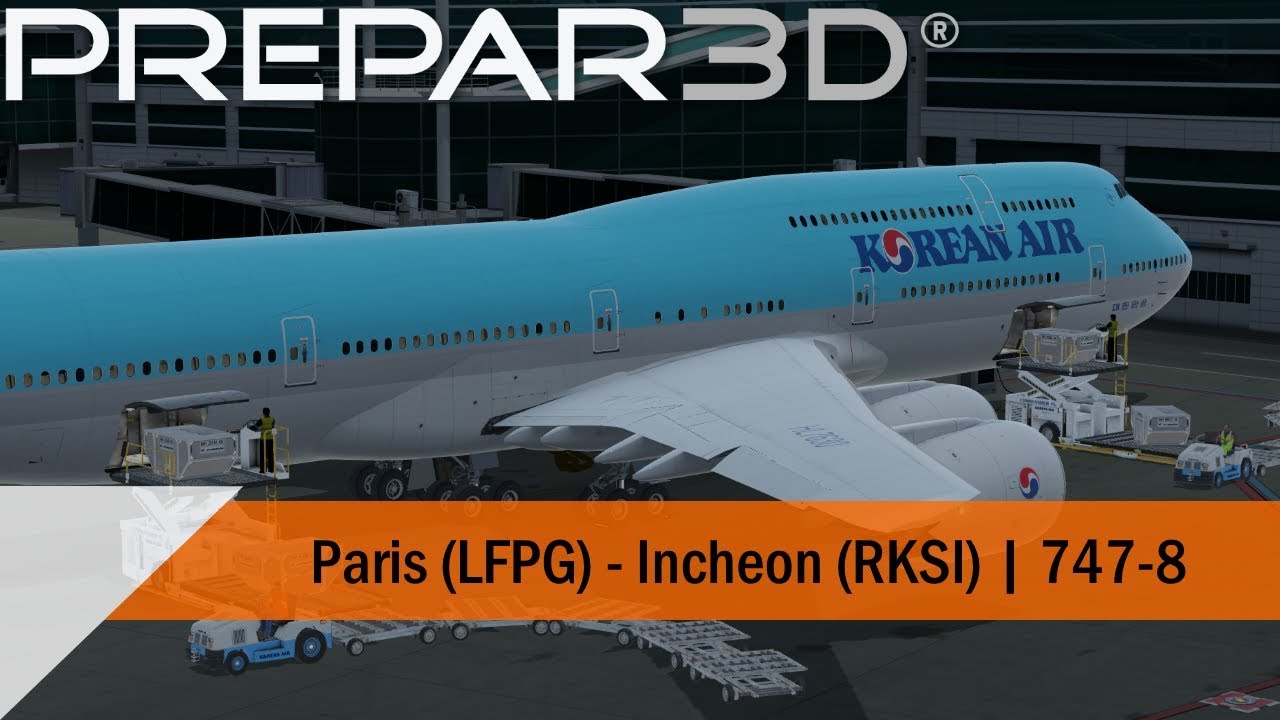P3D V4.5 Full Flight - Korean Air 747-8 - Paris to Seoul (LFPG-RKSI)