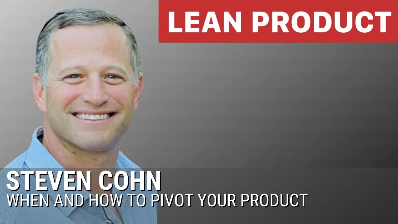 When and How to Pivot Your Product Idea by Steven Cohn at Lean Product Meetup