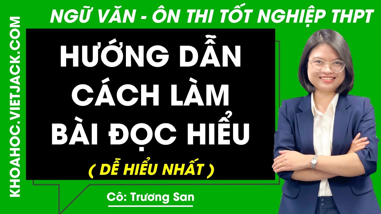 Hướng dẫn cách làm bài đọc hiểu trong đề thi THPT môn Văn - Tổng ôn Tốt nghiệp Ngữ văn 12