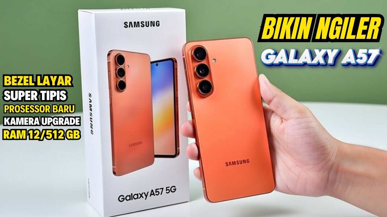 SEMAKIN MEWAH‼️SAMSUNG GALAXY A57 RILIS, JADI PRIMADONA BARU BIKIN JATUH HATI
