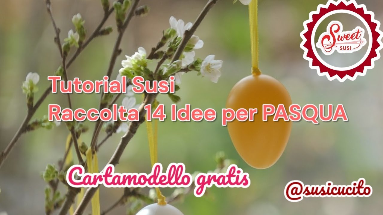 🌹14  idee facili per PASQUA |  riepilogo Tutorial cucito creativo  susi