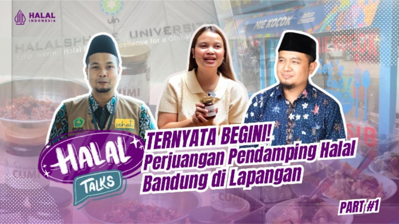 Gak Nyangka! Begini Perjuangan Pendamping Halal Bandung di Lapangan - Halal Talks Part 1