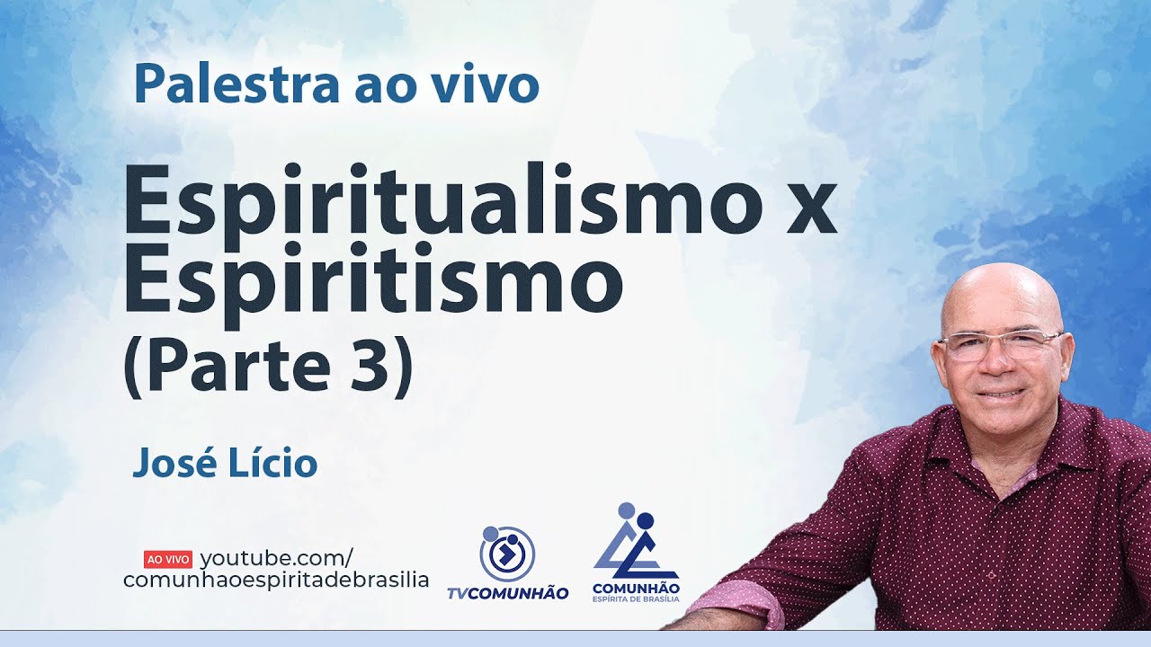 ESPIRITUALISMO X ESPIRITISMO (PARTE 3) - José Lício [PALESTRA ESPÍRITA]