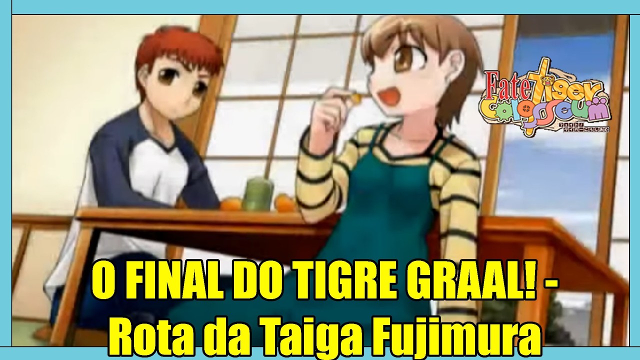 O FINAL DO TIGRE GRAAL! - Rota da Taiga Fujimura Completo. - #21 - Fate/Tiger Colosseum PTBR