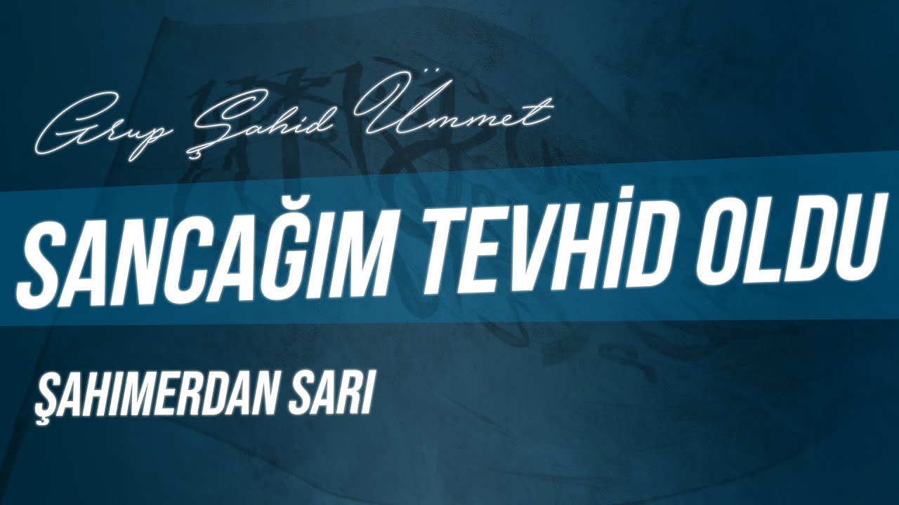 SANCAĞIM TEVHİD OLDU | GRUP ŞAHİD ÜMMET
