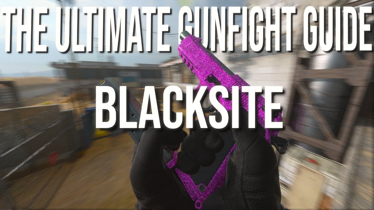 The Ultimate Gunfight Guide Part 3: Blacksite