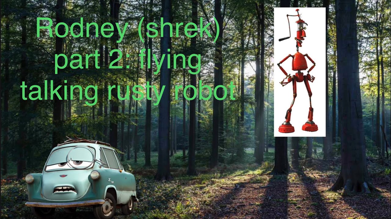 Rodney (shrek) part 2: the flying talking rusty robot