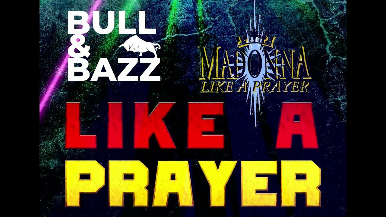 MADONNA - LIKE A PRAYER (BULL & BAZZ BOOTLEG REMIX)