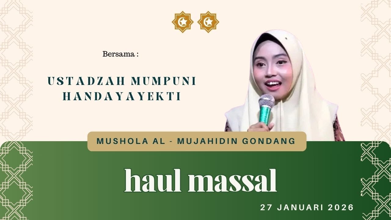 HAUL MASAL MUSHOLA AL MUJAHIDIN GONDANG | USTZ MUMPUNI HANDAYAYEKTI